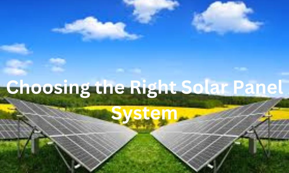 Choosing the Right Solar Panel System