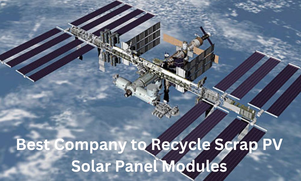 Best Company to Recycle Scrap PV Solar Panel Modules 2024