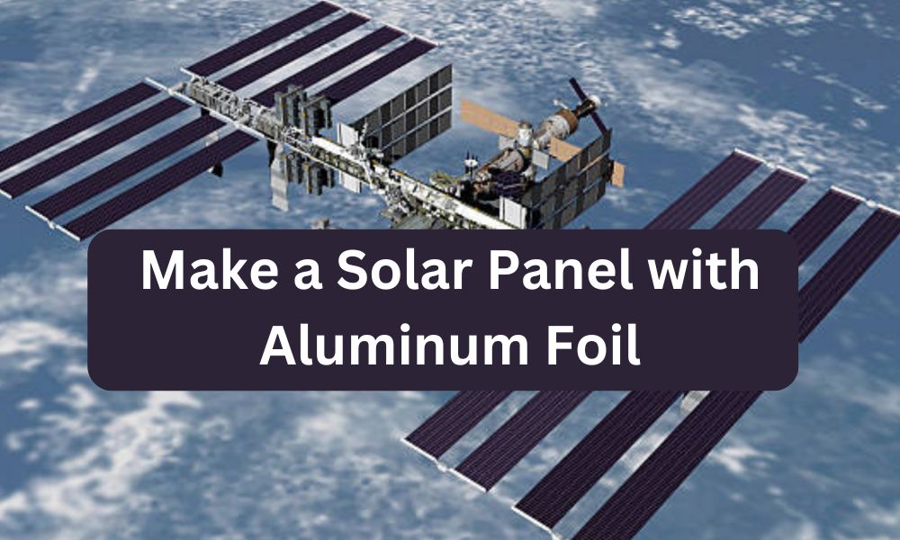 Make a Solar Panel with Aluminum Foil