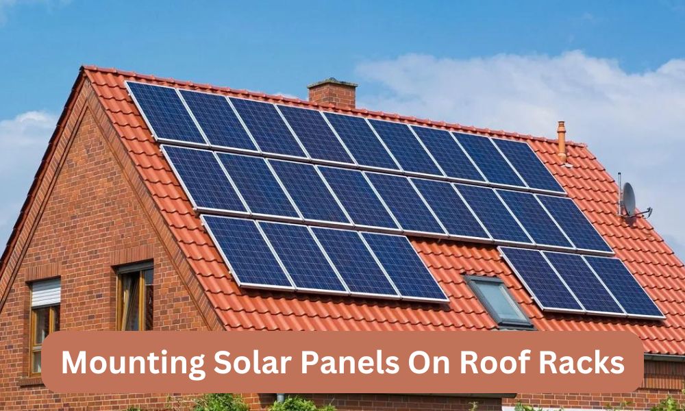 Mounting Solar Panels On Roof Racks