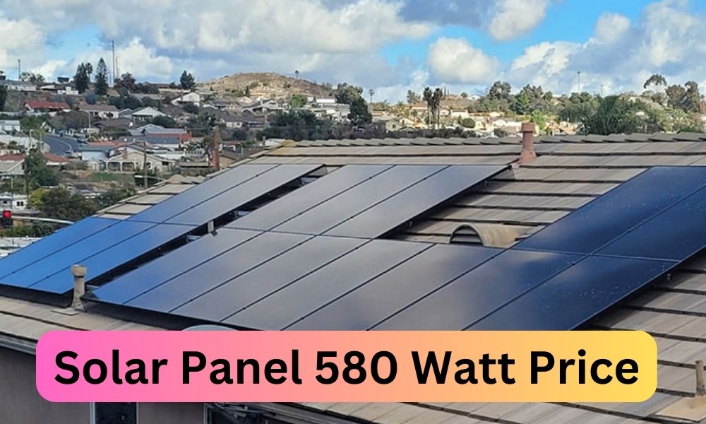 Solar Panel 580 Watt Price in Pakistan 2024