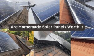 Are Homemade Solar Panels Worth It