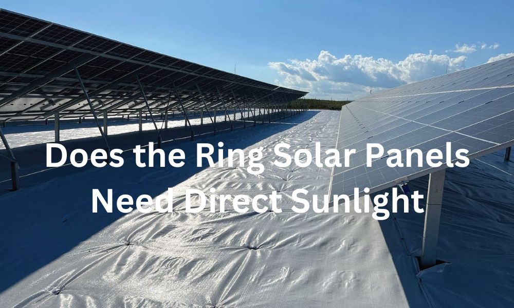 Does the Ring Solar Panels Need Direct Sunlight