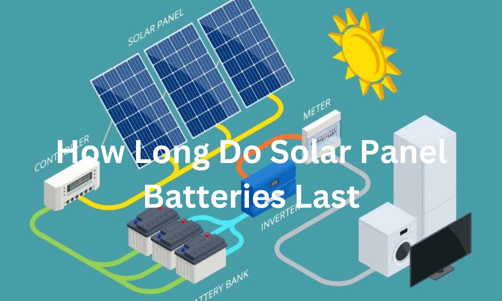 How Long Do Solar Panel Batteries Last